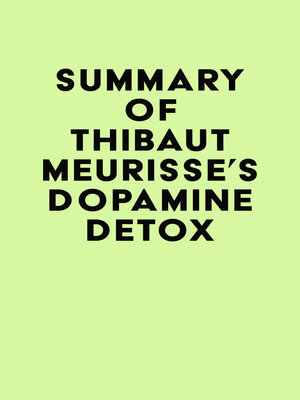 cover image of Summary of Thibaut Meurisse's Dopamine Detox